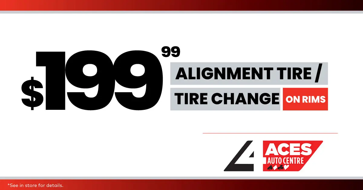 $199.99 wheel alignment and tire change on rims at 4 Aces Auto Centre.