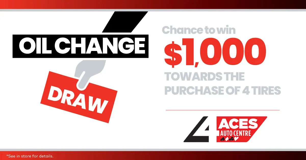 Oil change promotion for a chance to win $1,000 towards the purchase of four tires at 4 Aces Auto Centre.